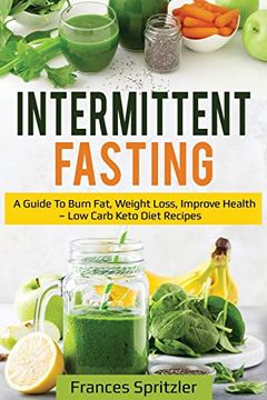 portada Intermittent Fasting: A Guide to Burn Fat, Weight Loss, Improve Health - low Carb Keto Diet Recipes (en Inglés)