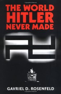portada The World Hitler Never Made: Alternate History and the Memory of Nazism (New Studies in European History) (en Inglés)
