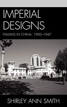 portada Imperial Designs: Italians in China 1900 1947 (The Fairleigh Dickinson University Press Series in Italian Studies) (in English)