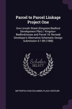 portada Parcel to Parcel Linkage Project One: One Lincoln Street (Kingston/Bedford Development Plan) / Kingston-Bedford/essex and Parcel 18: Revised Developer (en Inglés)