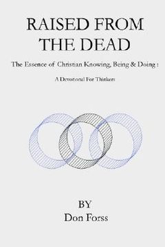portada raised from the dead: the essence of christian knowing, being & doing: a devotional for thinkers (en Inglés)