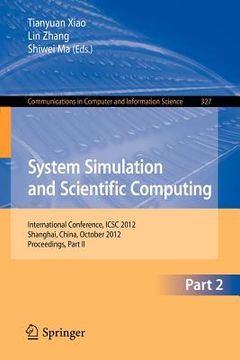 portada system simulation and scientific computing, part ii: international conference, icsc 2012, shanghai, china, october 27-30, 2012. proceedings, part ii (en Inglés)