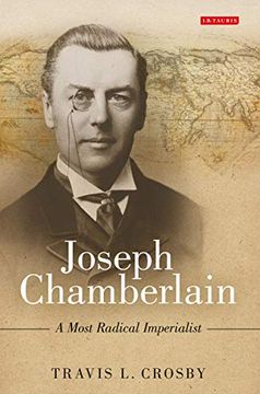 portada Joseph Chamberlain: A Most Radical Imperialist (en Inglés)