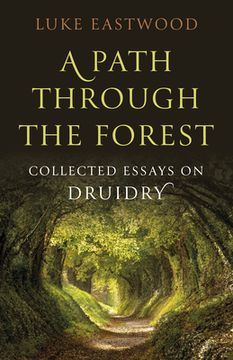 portada A Path Through the Forest: Collected Essays on Druidry (en Inglés)