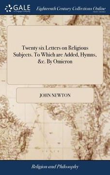 portada Twenty six Letters on Religious Subjects. To Which are Added, Hymns, &c. By Omicron (en Inglés)