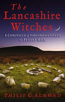 portada The Lancashire Witches: A Chronicle of Sorcery and Death on Pendle Hill (en Inglés)