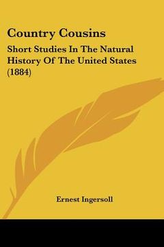 portada country cousins: short studies in the natural history of the united states (1884) (in English)