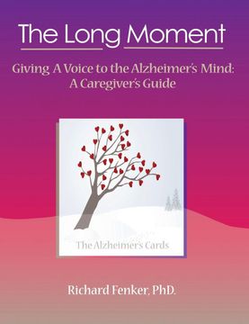 portada The Long Moment, Giving a Voice to the Alzheimer's Mind: A Caregiver's Guide (in English)