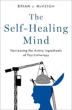 portada The Self-Healing Mind: Harnessing the Active Ingredients of Psychotherapy (en Inglés)