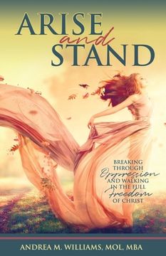 portada Arise and Stand: Breaking Through Oppression and Walking in the Full Freedom of Christ (en Inglés)
