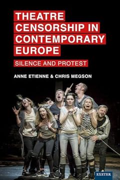 portada Theatre Censorship in Contemporary Europe: Silence and Protest (Exeter Performance Studies) (en Inglés)