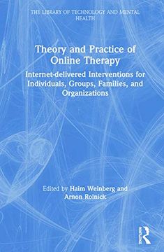 portada Theory and Practice of Online Therapy: Internet-Delivered Interventions for Individuals, Groups, Families, and Organizations (The Library of Technology and Mental Health) (in English)