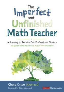 portada The Imperfect and Unfinished Math Teacher [Grades K-12]: A Journey to Reclaim our Professional Growth (Corwin Mathematics Series) 