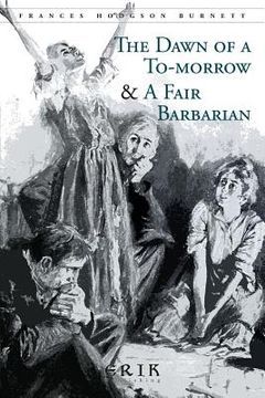 portada The Dawn of a To-morrow & A Fair Barbarian: Illustrated (in English)