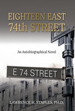 portada Eighteen East 74th Street: An Autobiographical Novel (in English)