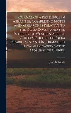 portada Journal of a Residence in Ashantee, Comprising Notes and Researches Relative to the Gold Coast, and the Interior of Western Africa, Chiefly Collected (in English)