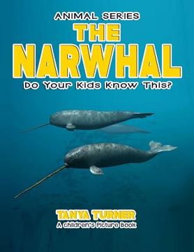 portada THE NARWHAL Do Your Kids Know This?: A Children's Picture Book (en Inglés)