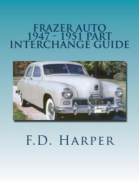portada Frazer Auto 1947 - 1951 Part Interchange Guide (en Inglés)