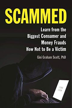 portada Scammed: Learn from the Biggest Consumer and Money Frauds How Not to Be a Victim