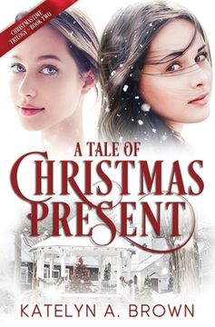 portada A Tale of Christmas Present: A Time-Travel Novel (en Inglés)