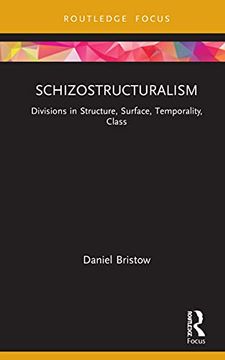 portada Schizostructuralism: Divisions in Structure, Surface, Temporality, Class (Lines of the Symbolic in Psychoanalysis) (en Inglés)
