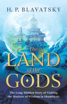portada The Land of the Gods: The Long-Hidden Story of Visiting the Masters of Wisdom in Shambhala (in English)