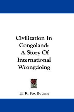 portada civilization in congoland: a story of international wrongdoing (en Inglés)