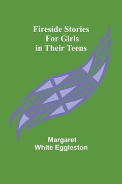 portada Fireside Stories for Girls in Their Teens (en Inglés)
