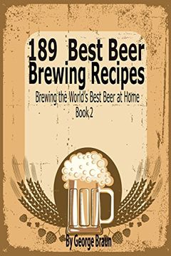 portada 189 Best Beer Brewing Recipes: Brewing the World's Best Beer at Home Book 2