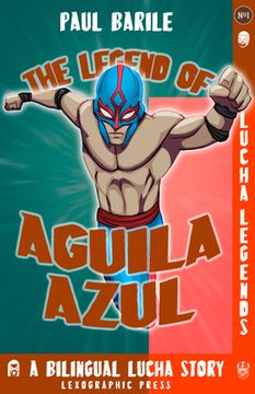 portada The Legend of Aguila Azul: Lucha Legends No.1, a Dual Language Chapter Book (in Spanish)