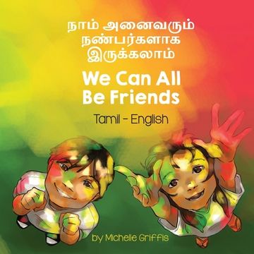portada We Can All Be Friends (Tamil-English): நாம் அனைவரும் நண்&#29 (en Tamil)