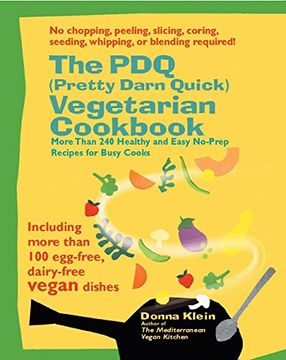 portada The PDQ (Pretty Darn Quick) Vegetarian Cookbook: 240 Healthy and Easy No-Prep Recipes for Busy Cooks (in English)