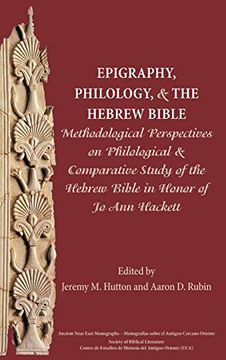portada Epigraphy, Philology, and the Hebrew Bible (Ancient Near East Monographs) 