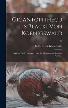 portada Gigantopithecus Blacki Von Koenigswald; a Giant Fossil Hominoid From the Pleistocene of Southern China. -; 43 (en Inglés)