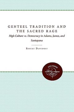 portada the genteel tradition and the sacred rage: high culture vs. democracy in adams, james, and santayana (in English)