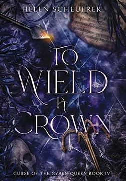 portada To Wield a Crown (Curse of the Cyren Queen) 