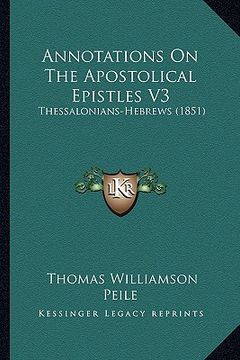 portada annotations on the apostolical epistles v3: thessalonians-hebrews (1851)
