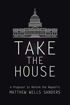 portada Take the House: A Proposal to Reform the Republic