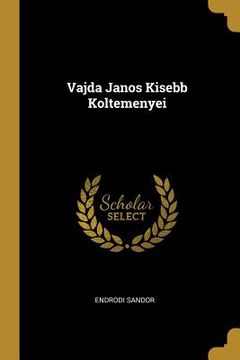 portada Vajda Janos Kisebb Koltemenyei (en Húngaro)
