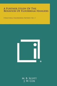 portada A Further Study of the Behavior of Floorbeam Hangers: Structural Engineering Reprint, No. 5 (en Inglés)