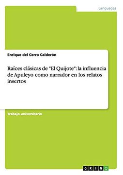 portada Raíces Clásicas de "el Quijote": La Influencia de Apuleyo Como Narrador en los Relatos Insertos