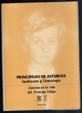 portada Principado de Asturias. Institución y Genealogía. Asturias en la Vida del Príncipe Felipe