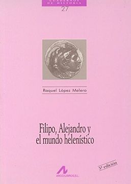 portada Filipo, Alejandro y el Mundo Helenistico