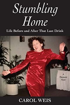 portada Stumbling Home: Life Before and After That Last Drink 