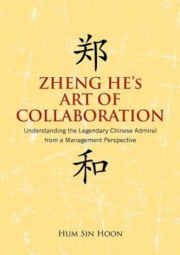 portada zheng he's art of collaboration: understanding the legendary chinese admiral from a management perspective (en Inglés)