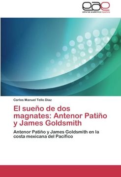 portada El sueño de dos magnates: Antenor Patiño y James Goldsmith: Antenor Patiño y James Goldsmith en la costa mexicana del Pacífico