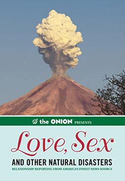 portada The Onion Presents: Love, Sex, and Other Natural Disasters: Relationship Reporting from America's Finest News Source (en Inglés)