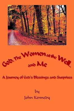 portada god, the women at the well...and me: a journey of god's blessings and surprises (en Inglés)