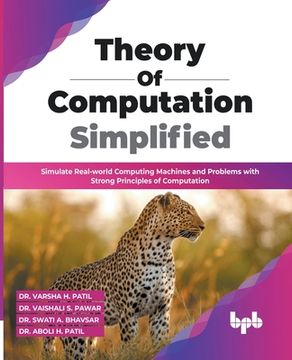 portada Theory of Computation Simplified: Simulate Real-world Computing Machines and Problems with Strong Principles of Computation (English Edition) (in English)