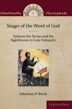 portada Singer of the Word of God: Ephrem the Syrian and his Significance in Late Antiquity (en Inglés)